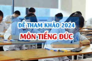 Đề tham khảo Tiếng Đức 2024 thi tốt nghiệp THPT